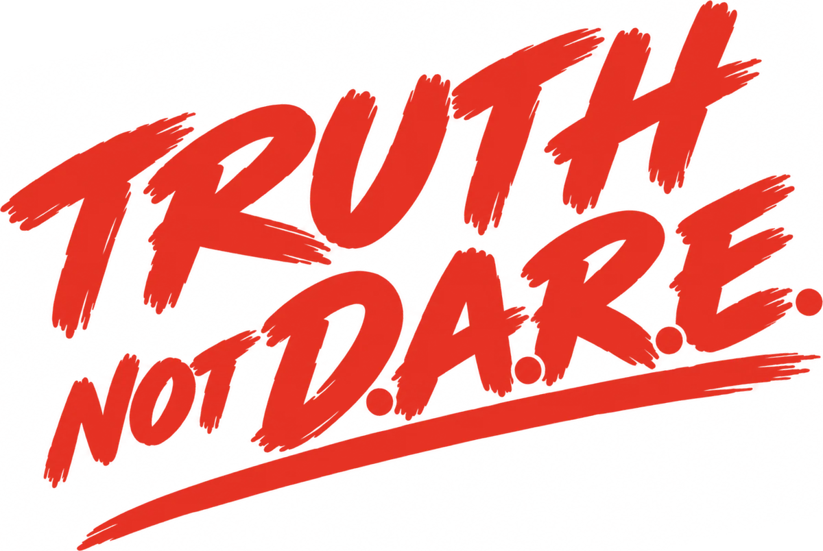 Truth Not D.A.R.E.